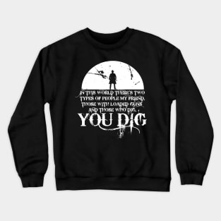 you dig Crewneck Sweatshirt